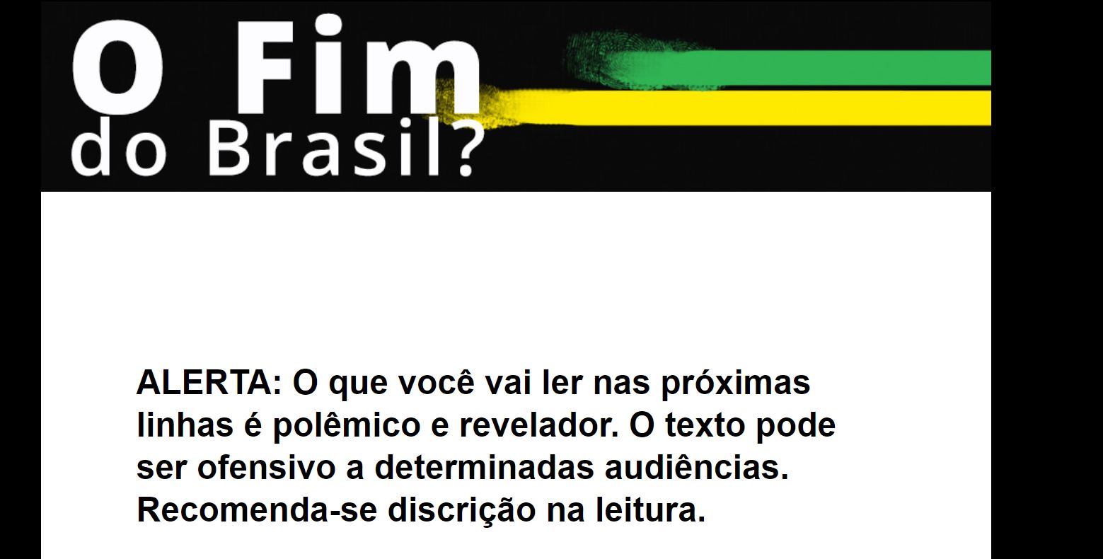 Carta de vendas da Empiricus anuncia “O Fim do Brasil” e avisa que o que será lido nas próximas linhas pode ser polêmico, revelador e ofensivo para determinados públicos. 