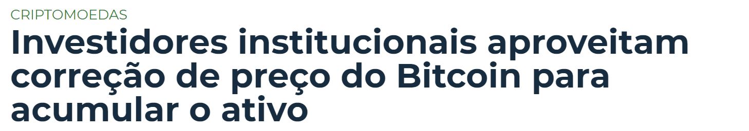 A manchete diz que investidores institucionais aproveitam a correção de preço do bitcoin para acumular o ativo. Imagem: SpaceMoney (21/06/2021)