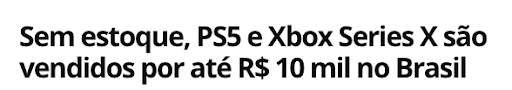 "Sem estoque, PS5 e XBox Series X são vendidos por até R$ 10 mil no Brasil"