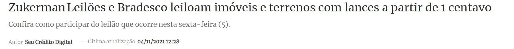 Reportagem diz que a Zukerman Leilões, em parceria com o Bradesco, está leiloando imóveis e terrenos com lances a partir de um centavo. Imagem: Seu Crédito Digital