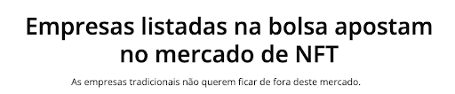 empresas listadas na bolsa apostam em nft