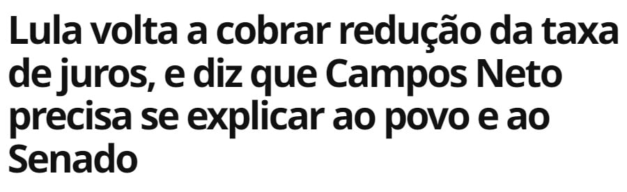 manchete do G1: Lula cobra Campos Neto sobre redução da Selic